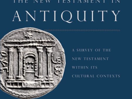 The New Testament in Antiquity, 2nd Edition: A Survey of the New Testament within Its Cultural Contexts For Sale