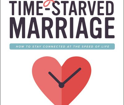 Your Time-Starved Marriage: How to Stay Connected at the Speed of Life For Discount