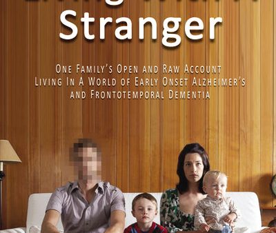 2BeCourageous (Living with a Stranger): One family’s open and raw account living in a world of early onset Alzheimer’s and Frontotemporal Dementia Online Hot Sale