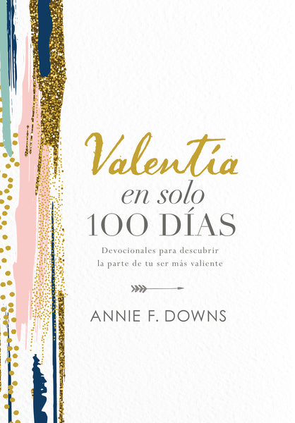 Valentía en solo 100 días: Devocionales para descubrir la parte de tu ser más valiente (100 Days to Brave, Spanish Edition) Discount