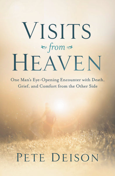 Visits from Heaven: One Man s Eye-Opening Encounter with Death, Grief, and Comfort from the Other Side Sale