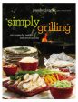 Simply Grilling: 105 Recipes for Quick and Casual Grilling For Discount