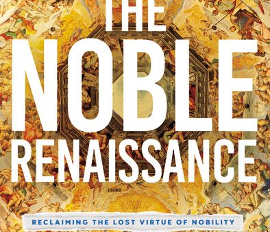 The Noble Renaissance: Reclaiming the Lost Virtue of Nobility Supply