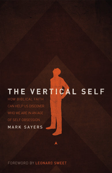 The Vertical Self: How Biblical Faith Can Help Us Discover Who We Are in An Age of Self Obsession For Cheap