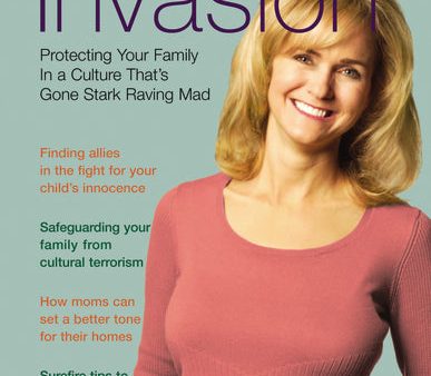 Home Invasion: Protecting Your Family in a Culture that s Gone Stark Raving Mad For Cheap