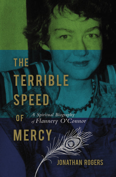 The Terrible Speed of Mercy: A Spiritual Biography of Flannery O Connor Online