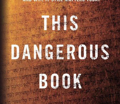 This Dangerous Book: How the Bible Has Shaped Our World and Why It Still Matters Today Online Hot Sale