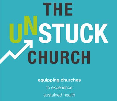 The Unstuck Church: Equipping Churches to Experience Sustained Health Discount