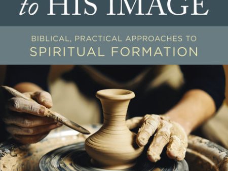 Conformed to His Image, Revised Edition: Biblical, Practical Approaches to Spiritual Formation For Cheap