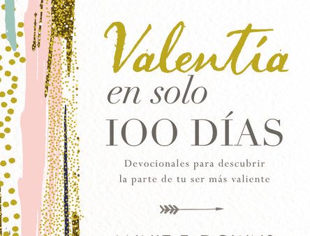 Valentía en solo 100 días: Devocionales para descubrir la parte de tu ser más valiente (100 Days to Brave, Spanish Edition) Discount