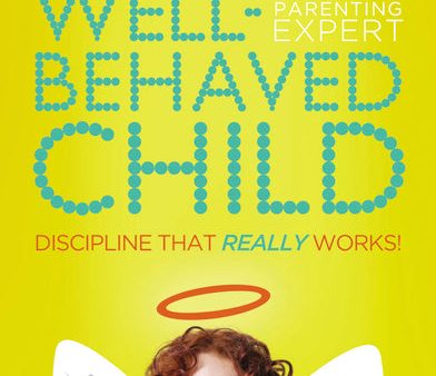 The Well-Behaved Child: Discipline That Really Works! Discount