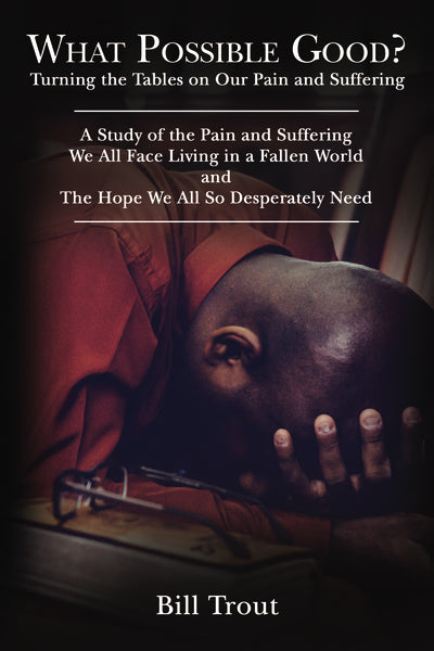 What Possible Good?: Turning the Tables on Our Pain and Suffering, A Study of the Pain and Suffering, We All Face Living in a Fallen World, and The Hope We All So Desperately Need on Sale