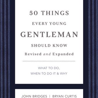 50 Things Every Young Gentleman Should Know Revised and Expanded: What to Do, When to Do It, & Why Cheap