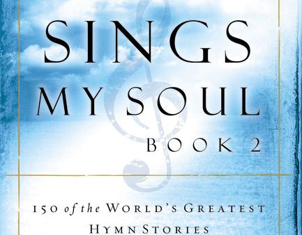 Then Sings My Soul, Book 2: 150 of the World s Greatest Hymn Stories Online Hot Sale