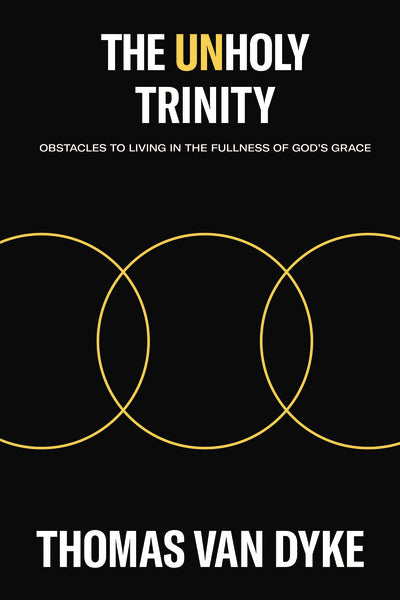 The Unholy Trinity: Obstacles to Living in the Fullness of God s Grace Sale