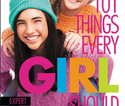 101 Things Every Girl Should Know: Expert Advice on Stuff Big and Small Supply