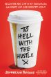 To Hell with the Hustle: Reclaiming Your Life in an Overworked, Overspent, and Overconnected World For Cheap