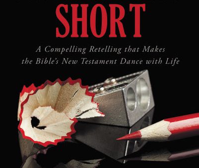 To Make a Long Story Short: A Compelling Retelling that Makes the Bibles New Testament Dance with Life Online