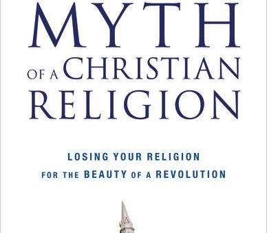 The Myth of a Christian Religion: Losing Your Religion for the Beauty of a Revolution Fashion