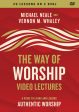 The Way of Worship Video Lectures: A Guide to Living and Leading Authentic Worship Online Hot Sale