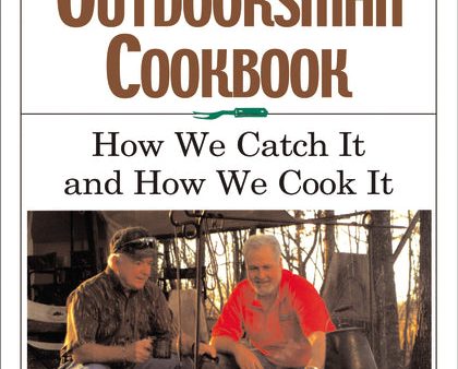 The Great Outdoorsman Cookbook: How We Catch It and How We Cook It Sale