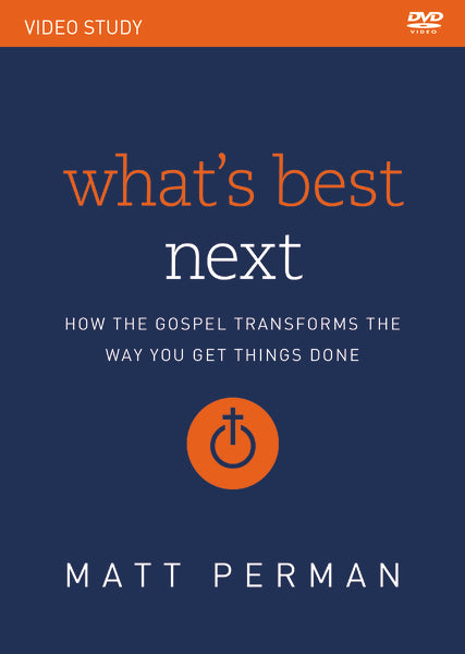 What s Best Next Video Study: How the Gospel Transforms the Way You Get Things Done Cheap