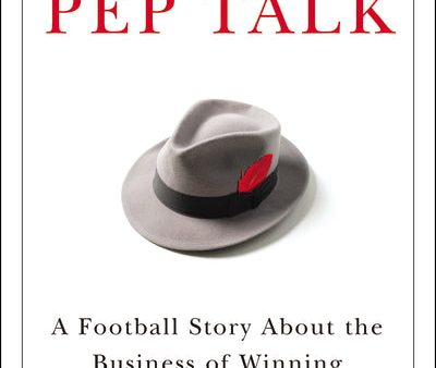 The Pep Talk: A Football Story about the Business of Winning For Cheap