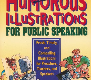 1001 More Humorous Illustrations for Public Speaking: Fresh, Timely, and Compelling Illustrations for Preachers, Teachers, and Speakers Sale