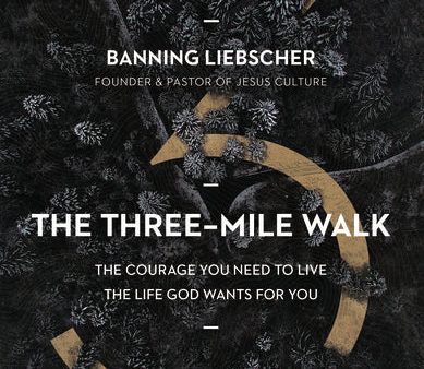 The Three-Mile Walk: The Courage You Need to Live the Life God Wants for You Sale