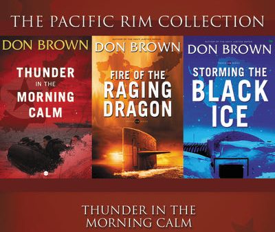 The Pacific Rim Collection: Thunder in the Morning Calm, Fire of the Raging Dragon, Storming the Black Ice Hot on Sale