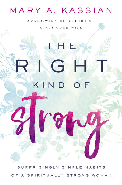 The Right Kind of Strong: Surprisingly Simple Habits of a Spiritually Strong Woman Online Hot Sale