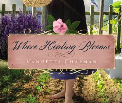 Where Healing Blooms: An Amish Garden Novella Cheap