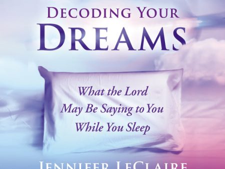 Decoding Your Dreams: What the Lord May Be Saying to You While You Sleep - Audiobook (Unabridged) For Discount