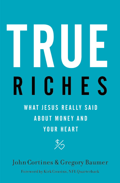 True Riches: What Jesus Really Said About Money and Your Heart For Discount