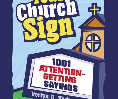 Your Church Sign: 1001 Attention-Getting Sayings Hot on Sale