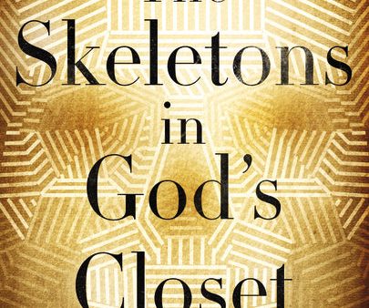 The Skeletons in God s Closet: The Mercy of Hell, the Surprise of Judgment, the Hope of Holy War Online now