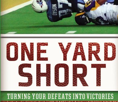 One Yard Short: Turning Your Defeats into Victories Fashion