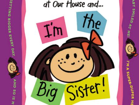 There s a Brand-New Baby at Our House and...I m the Big Sister! For Discount