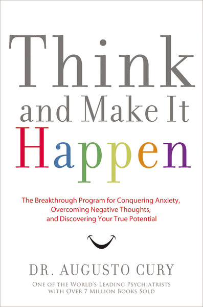 Think and Make It Happen: The Breakthrough Program for Conquering Anxiety, Overcoming Negative Thoughts, and Discovering Your True Potential For Cheap