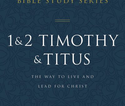 1 and 2 Timothy and Titus: The Way to Live and Lead for Christ For Discount