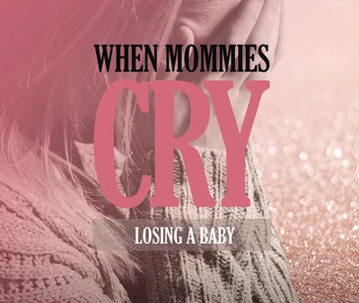 When Mommies Cry: Losing a Baby Sale