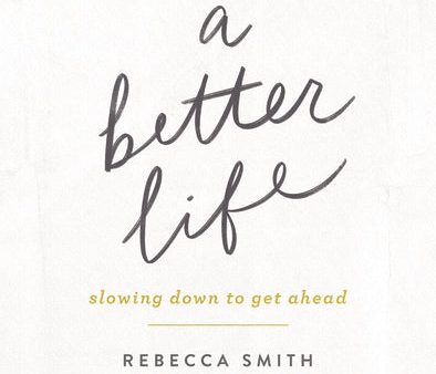 A Better Life: Slowing Down to Get Ahead Hot on Sale