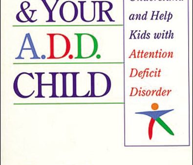 You and Your A.D.D. Child: How to Understand and Help Kids with Attention Deficit Disorder Online Sale