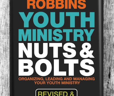 Youth Ministry Nuts and Bolts, Revised and Updated: Organizing, Leading, and Managing Your Youth Ministry Online Hot Sale