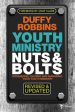 Youth Ministry Nuts and Bolts, Revised and Updated: Organizing, Leading, and Managing Your Youth Ministry Online Hot Sale