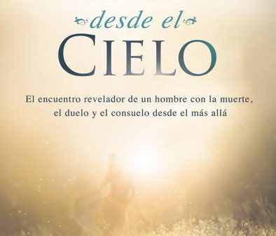 Visitas desde el cielo: El encuentro revelador de un hombre con la muerte, el duelo y el consuelo desde el más allá. Hot on Sale