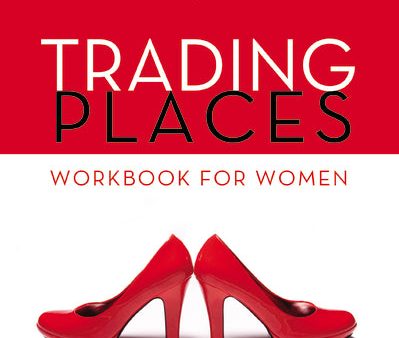 Trading Places Workbook for Women: The Best Move You ll Ever Make in Your Marriage Hot on Sale