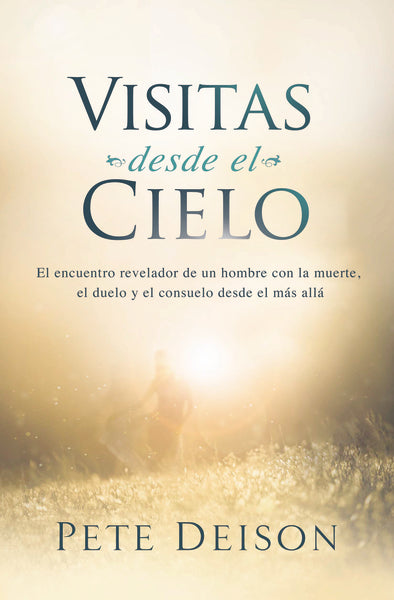 Visitas desde el cielo: El encuentro revelador de un hombre con la muerte, el duelo y el consuelo desde el más allá. Hot on Sale