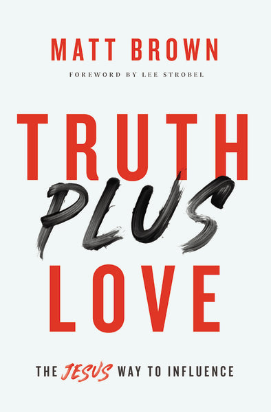 Truth Plus Love: The Jesus Way to Influence Supply