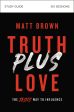 Truth Plus Love Bible Study Guide: The Jesus Way to Influence Cheap